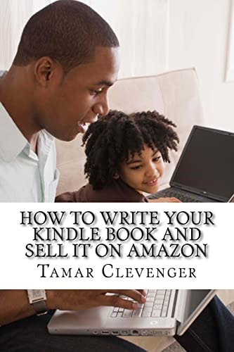 How to Write Your Kindle Book and Sell It On Amazon Get Your Ideas Published and Make Money Doing It!