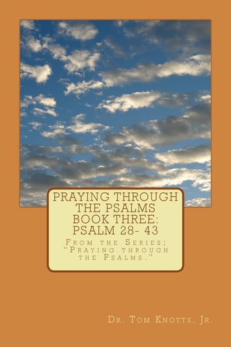 PRAYING THROUGH THE PSALMS BOOK THREE Psalm 2843