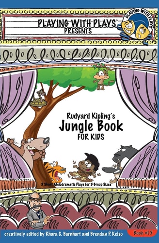 Rudyard Kipling's The Jungle Book for Kids 3 Short Melodramatic Plays for 3 Group Sizes