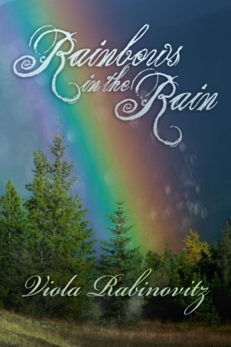 Rainbows in the Rain Poetry and Stories on Faith, Love and Family