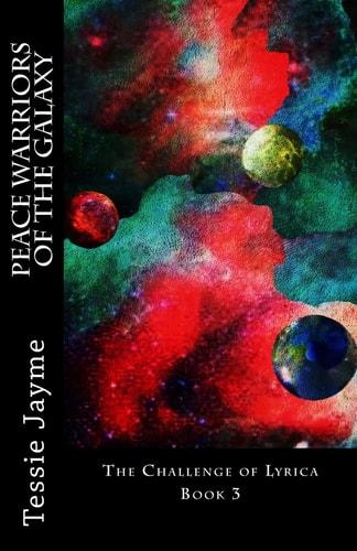 Peace Warriors of the Galaxy The Challenge of Lyrica: Book 3