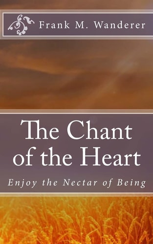 The Chant of the Heart Enjoy the Nectar of Being