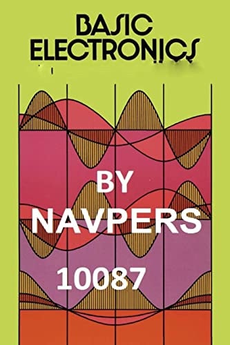 SPECIAL :NAVPERS Electricity by Bureau of Naval Personnel Beginning with a Broad Picture of the Electrical Constituents of Matter, the Book Proceeds with a Discussion of Static Electricity, Electricity in Motion, and Electrical Circuits. It Explains the U