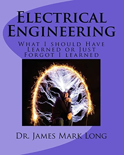 Electrical Engineering What I Should Have Learned Or Just Forgot I Learned