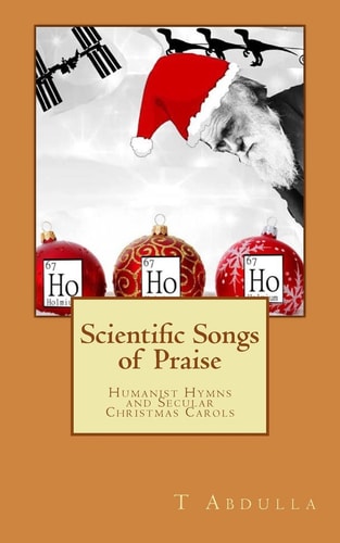 Scientific Songs of Praise Humanist Hymns and Secular Christmas Carols