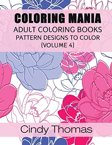 Coloring Mania Adult Coloring Books - Pattern Designs to Color (Volume 4)