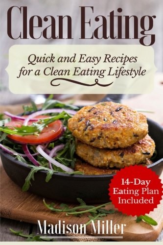 Clean Eating Quick and Easy Recipes for a Healthy Clean Eating Lifestyle 14-Day Eating Plan