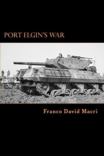 Port Elgin's War A History of a Canadian Town and the 98th (Bruce) Anti-tank Battery During the Second World War