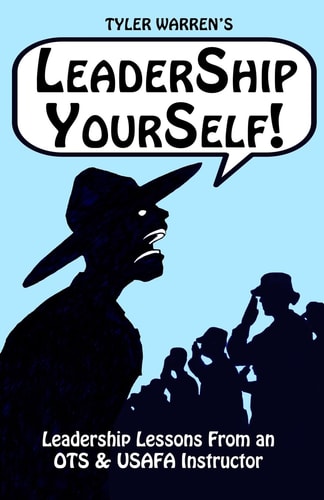 Leadership Yourself Leadership Lessons From an Air Force OTS Instructor