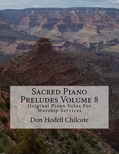 Sacred Piano Preludes Volume 8 Original Piano Solos For Worship Services