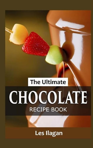 The Ultimate CHOCOLATE RECIPE BOOK