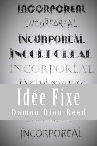 Incorporeal Idée Fixe