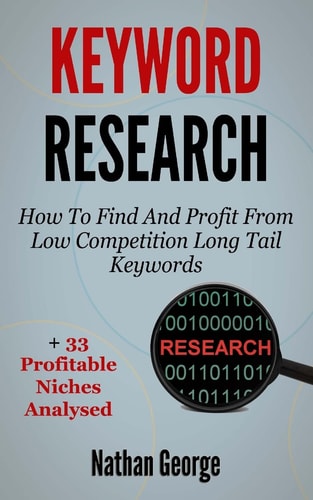Keyword Research How To Find And Profit From Low Competition Long Tail Keywords + 33 Profitable Niches Analysed