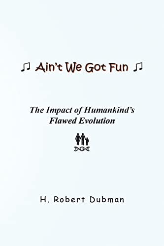 Ain't We Got Fun The Impact of Humankind's Flawed Evolution