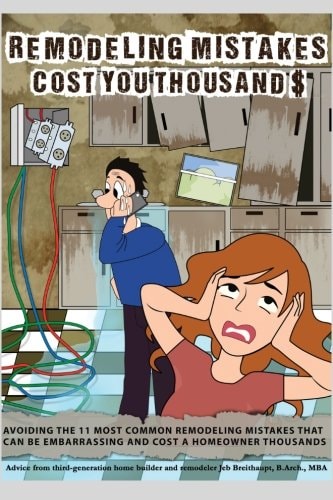 Remodeling Mistakes Cost You Thousands Avoiding the 11 Most Embarrassing Remodeling Mistakes