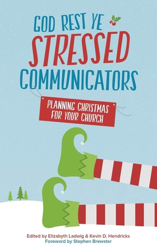 God Rest Ye Stressed Communicators Planning Christmas for Your Church