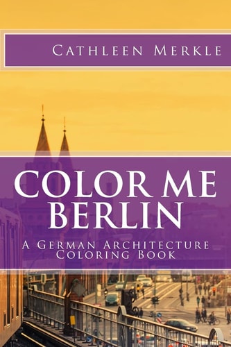 Color Me Berlin A German Architecture Coloring Book