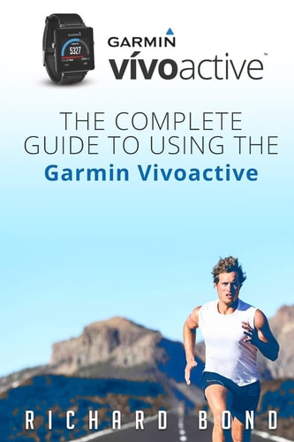 Garmin Vivoactive The Complete Guide to Using the Garmin Vivoactive
