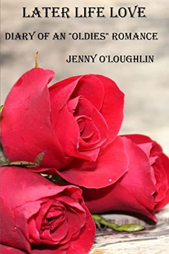 Later Life Love Diaries of an Oldies Romance