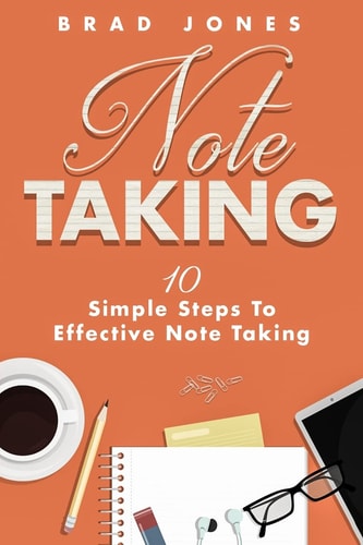 Note Taking 10 Simple Steps to Effective Note Taking