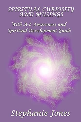 Spiritual Curiosity and Musings With A-Z Awareness and Spiritual Development Guide