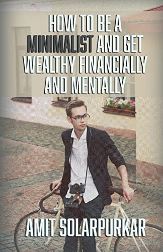 How To Be A Minimalist And Get Wealthy Financially and Mentally