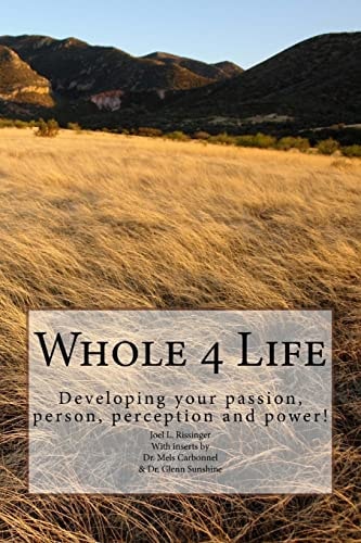 Whole 4 Life Developing Your Passion, Person, Perception and Power!