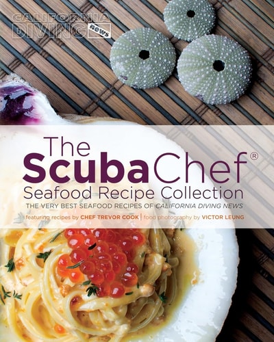The Scuba Chef Seafood Recipe Collection The Very Best Seafood Recipes of California Diving News