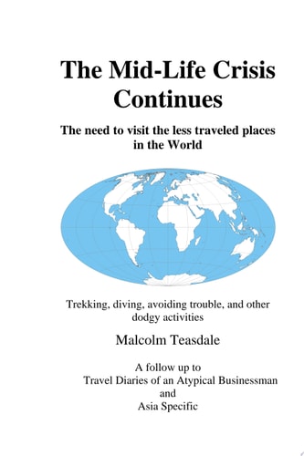 The Mid-Life Crisis Continues Trekking, diving, avoiding trouble, and other dodgy activities