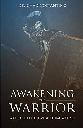 Awakening the Warrior A Guide to Effective Spiritual Warfare