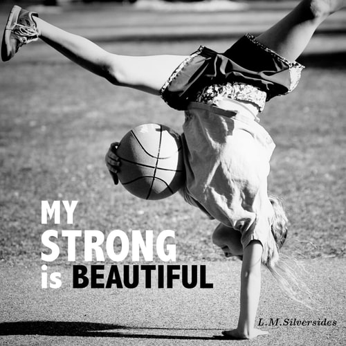 My Strong Is Beautiful Empower. Inspire. Play