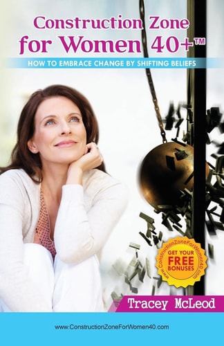 Construction Zone for Women 40+ How to Embrace Change by Shifting Beliefs