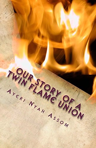 Our Story of a Twin Flame Union A Journey of Healing, Transformation, and Unconditonal Love