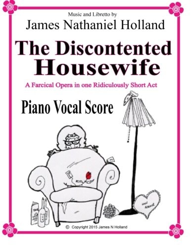 The Discontented Housewife An Opera in One Act Piano Vocal Score