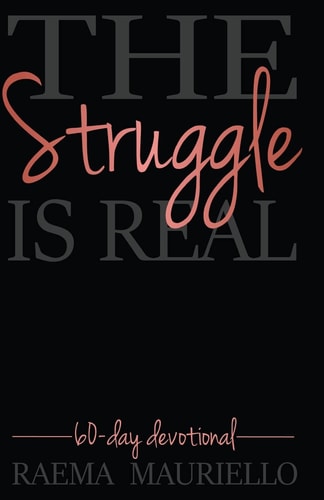 The Struggle Is Real 60-Day Devotional
