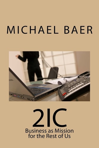 2ic Business As Mission for the Rest of Us