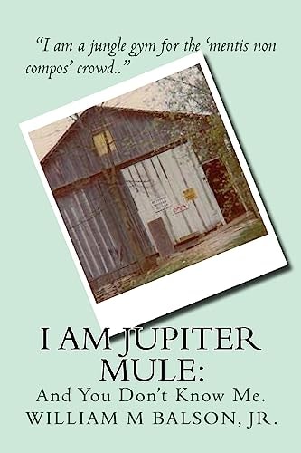 I Am Jupiter Mule : And You Have Never Met Me