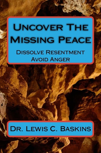 Uncover The Missing Peace How to Dissolve Resentment and Avoid Anger