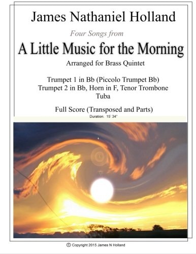Four Songs from a Little Music for the Morning Arranged for Brass Quintet Full Score and Parts