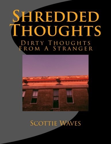Shredded Thoughts Dirty Thoughts From A Stranger