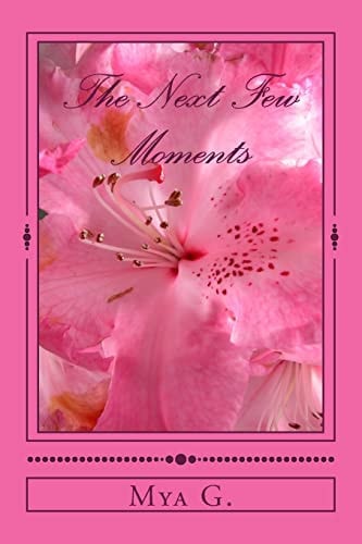 The Next Few Moments