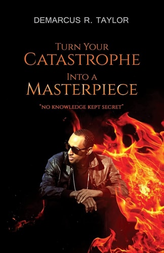 Turn Your Catastrophe Into a Masterpiece No Knowledge Kept Secret
