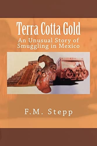 Terra Cotta Gold An Unusual Story of Smuggling in Mexico