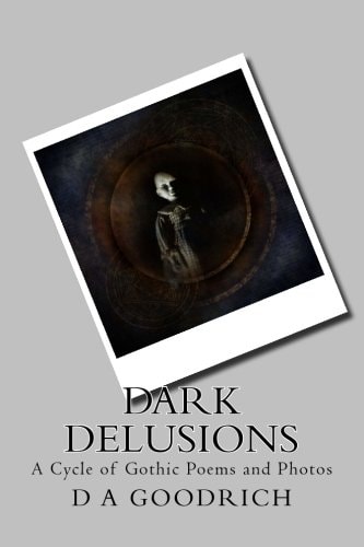 Dark Delusions A Cycle of Gothic Poems