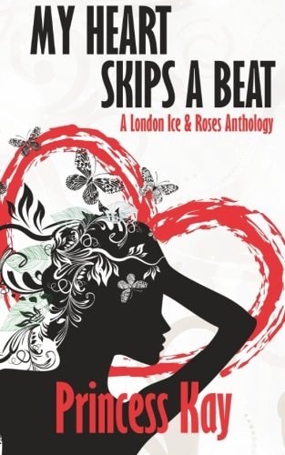 My Heart Skips a Beat A London Ice and Roses Anthology