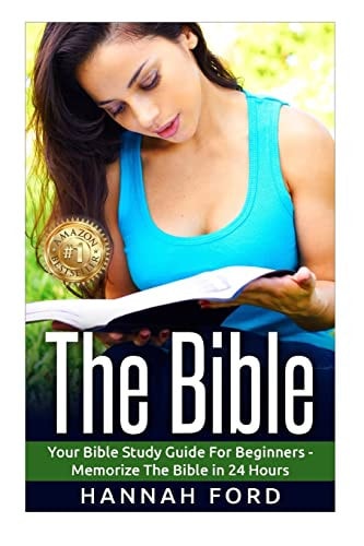 The Bible Your Bible Study Guide For Beginners - Memorize The Bible in 24 Hours