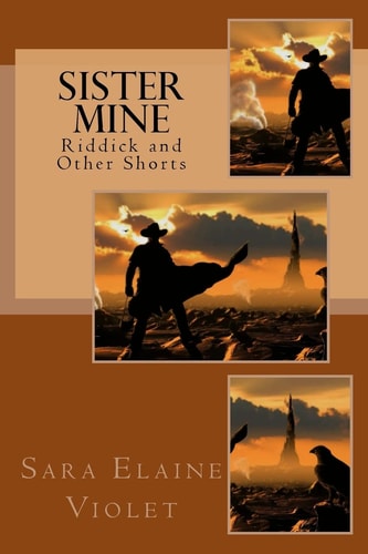 Sister Mine Riddick and Other Shorts