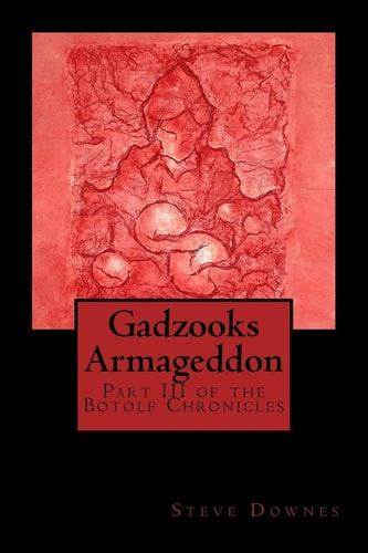 Gadzooks Armageddon Part III of the Botolf Chronicles