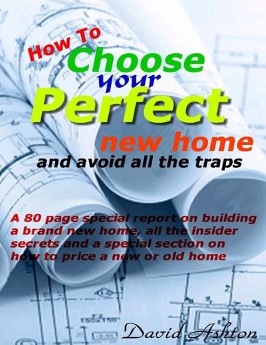 How To Choose Your Perfect New Home And Avoid All the Traps