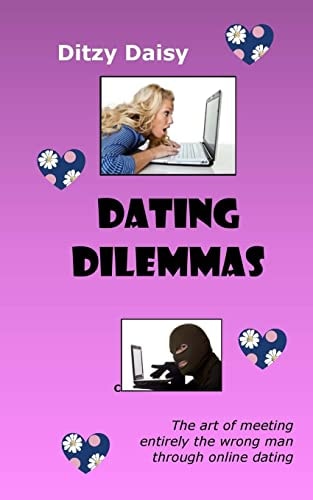 Dating Dilemmas The Art of Meeting Entirely the Wrong Man Through Online Dating